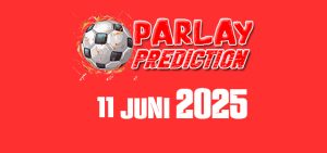 Prediksi Parlay Bola Edisi 11 Juni 2025