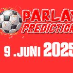 Prediksi Parlay Bola Edisi 9 Juni 2025