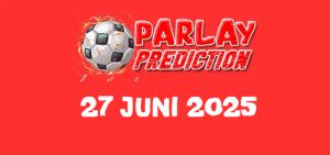 Prediksi Mix Parlay Bola Malam ini 27 Juni 2025
