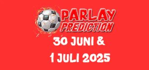 Prediksi Mix Parlay Bola Malam ini 30 Juni - 1 Juli 2025