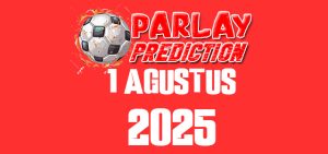 Prediksi Parlay Malam ini 1 Agustus 2025 Gratis & Akurat Menang Banyak