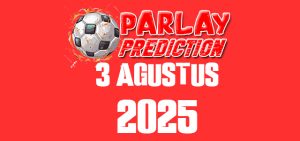 Prediksi Parlay Malam ini 3 Agustus 2025