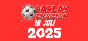 Jadwal & Prediksi Parlay Bola 16 Juli 2025 Malam ini
