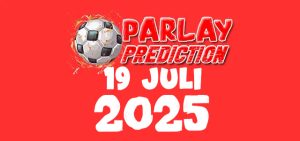 Prediksi Parlay Bola 19 Juli 2025 Gratis