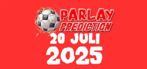 Prediksi Parlay Bola 20 Juli 2025 Gratis