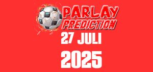 Prediksi Mix Parlay Gratis 27 Juli 2025 Malam ini Terbaik