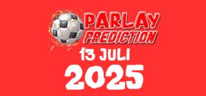 Prediksi Mix Parlay Bola 13 Juli 2025 Malam ini Akurat