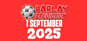 Prediksi Mix Parlay Bola 1 September 2025