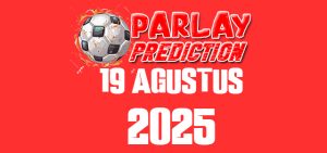Prediksi Parlay Malam Ini 19 Agustus 2025 Gratis