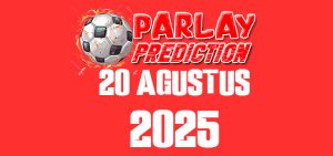 Prediksi Parlay Malam Ini 20 Agustus 2025 Gratis