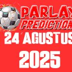 Prediksi Parlay Malam Ini 24 Agustus 2025 Gratis