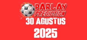 Prediksi Parlay Malam Ini 30 Agustus 2025 Gratis