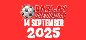 Prediksi Mix Parlay Bola 14 September 2025