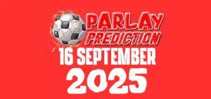 Prediksi Mix Parlay Bola 16 September 2025