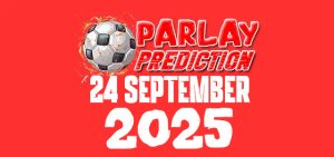 Prediksi Mix Parlay Bola 24 September 2025