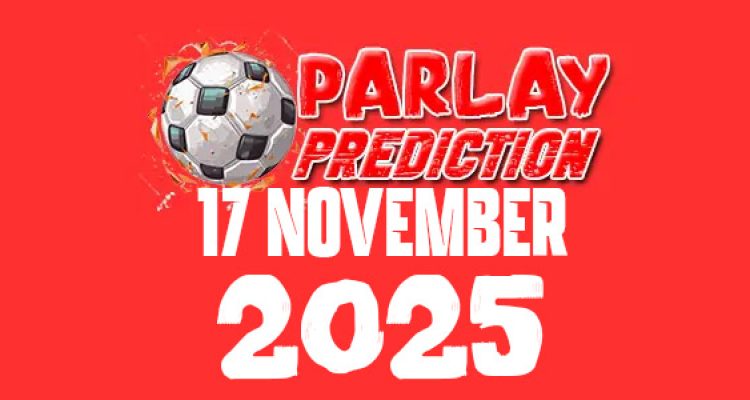 Prediksi Parlay Bola 17 November 2025