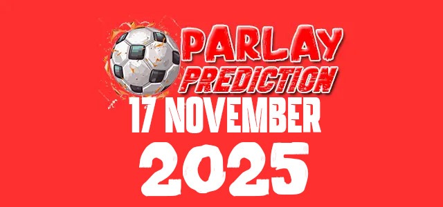 Prediksi Parlay Bola 17 November 2025