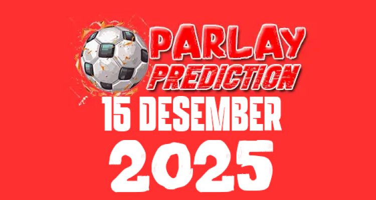 Prediksi Mix Parlay Bola 15 Desember 2025