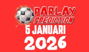 Mix Parlay Prediksi Skor Bola 5 Januari 2026