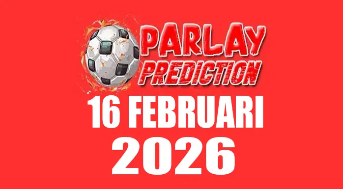 Prediksi Mix Parlay 16 Februari 2026