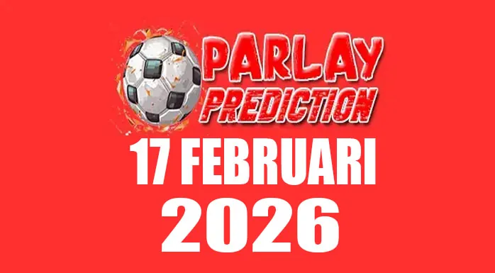 Prediksi Mix Parlay 17 Februari 2026
