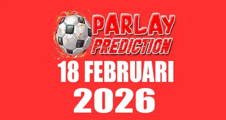 Prediksi Mix Parlay 18 Februari 2026