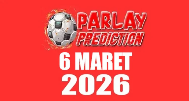 Prediksi Mix Parlay Spesial 6 Maret 2026