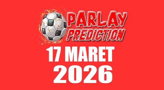 Rekomendasi Prediksi Mix Parlay 17 Maret 2026
